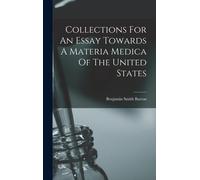 Collections For An Essay Towards A Materia Medica Of The United States