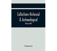 Collections Historical & Archaeological Relating To Montgomeryshire And Its Borders (Volume Xxii)