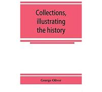 Collections, Illustrating The History Of The Catholic Religion In The Counties Of Cornwall, Devon, Dorset, Somerset, Wilts, And Gloucester