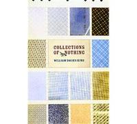 Collections of Nothing William D. King (Auteur)