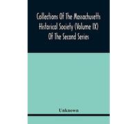 Collections Of The Massachusetts Historical Society (Volume Ix) Of The Second Series