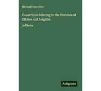 Collections Relating to the Dioceses of Kildare and Leighlin: 3rd Series