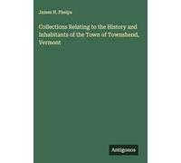 Collections Relating to the History and Inhabitants of the Town of Townshend, Vermont