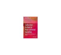 Collective Action In Post-Colonial Societies