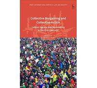 Collective Bargaining And Collective Action: Labour Agency And Governance In The 21st Century?