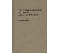 Collective Bargaining in State and Local Government John Patrick Piskulich (Auteur)