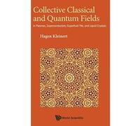 Collective Classical And Quantum Fields: In Plasmas, Superconductors, Superfluid 3He, And Liquid Crystals - [Version Originale] Inconnu (Auteur)