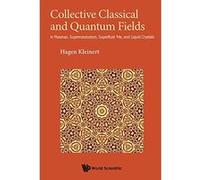 Collective Classical And Quantum Fields: In Plasmas, Superconductors, Superfluid 3He, And Liquid Crystals - [Livre en VO] Hagenâ Kleinert (Auteur)