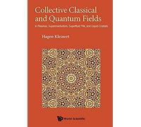 Collective Classical and Quantum Fields: In Plasmas, Superconductors, Superfluid 3he, and Liquid Crystals