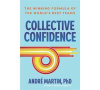 Collective Confidence The Winning Formula of the World's Best Teams - André Martin - IT Revolution - ebook (ePub) - Livre