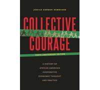 Collective Courage: A History of African American Cooperative Economic Thought and Practice