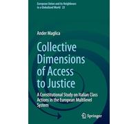 Collective Dimensions of Access to Justice: A Constitutional Study on Italian Class Actions in the European Multilevel System