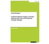 Collective Identity In Japan?S Security Relations: The Case Of The Trilateral Strategic Dialogue