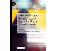 Collective Memory, Marginality, And Spatial Politics In Urban Indonesia.