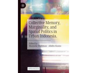 Collective Memory, Marginality, and Spatial Politics in Urban Indonesia.
