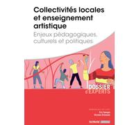 Collectivités Locales Et Enseignement Artistique - Enjeux Pédagogiques, Culturels Et Politiques