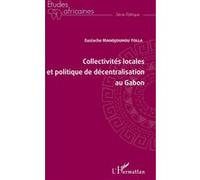 Eustache Mandjouhou-Yolla – Collectivités locales et politique de décentralisation au Gabon