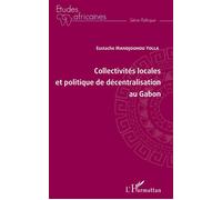 Eustache Mandjouhou-Yolla – Collectivités locales et politique de décentralisation au Gabon