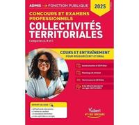 Collectivités territoriales - Cours et entraînement: Concours et examens professionnels - Catégories A, B et C