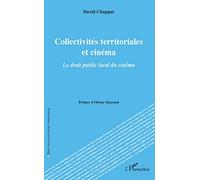 Collectivités territoriales et cinéma: Le droit public local du cinéma