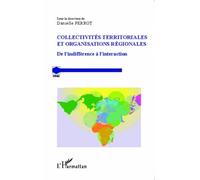 Collectivités Territoriales Et Organisations Régionales - De L'indifférence À L'interaction