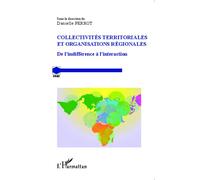 Collectivités territoriales et organisations régionales De l'indifférence à l'interaction - Danielle Perrot - L'harmattan - broché - Etude