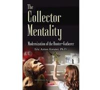 Collector Mentality: Modernization of the Hunter-Gatherer (Anthropology Research and Developments) - [Version Originale] Inconnu (Auteur)