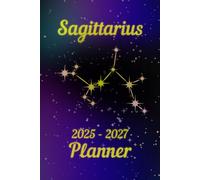 COLLECTOR'S EDITION Zodiac Signs SAGITTARIUS | 2025 - 2027 Three Year Planner | Calendar With The Sagittarius Constellation | Daily Organizer With Stars On The Cover