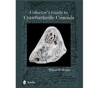 Collector'S Guide To Crawfordsville Crinoids (Paperback) William W Morgan, Phd (Auteur)