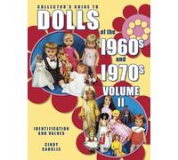 Collector's Guide to Dolls of the 1960s and 1970s: Identification and Values