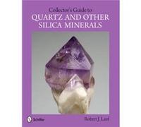 Collectors Guide to Quartz and Other Silica Minerals by Lauf & Robert J. & PhD. Robert J Lauf, (Auteur)
