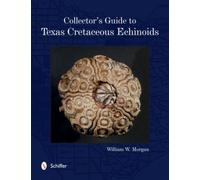 Collectors Guide To Texas Cretaceous Ech William W Morgan, Phd (Auteur)