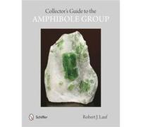Collectors Guide to the Amphibole Group by Robert Lauf Robert J Lauf, Phd (Auteur)