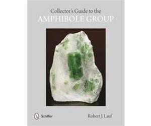 Collectors Guide to the Amphibole Group by Robert Lauf Robert J Lauf, Phd (Auteur)