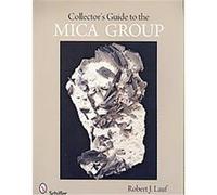 Collector's Guide to the Mica Group, Schiffer Earth Science Monographs, 1 Robert J. Lauf (Auteur)