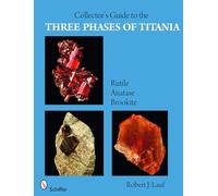 Collector's Guide to the Three Phases of Titania: Rutile, Anatase, and Brookite