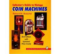 Collector's Guide to Vintage Coin Machines Richard M. Bueschel (Auteur)