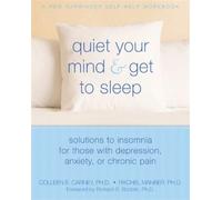 Colleen E. Carn Quiet Your Mind & Get to Sleep: Solutions to Insomnia fo (Poche)