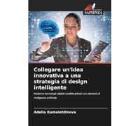 Collegare un'idea innovativa a una strategia di design intelligente