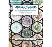 College Algebra In Context With Applications For The Managerial, Life, And Social Sciences