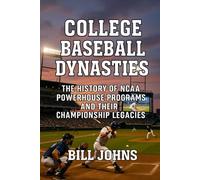 College Baseball Dynasties: The History of NCAA Powerhouse Programs and Their Championship Legacies
