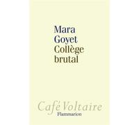 Collège brutal - Mara Goyet - Flammarion - broché - Etude