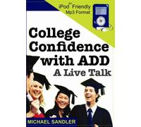 College Confidence with ADD - A Live Talk - Replaces 'Scholastic Success for Creative Minds and Attention Deficit Disorder'