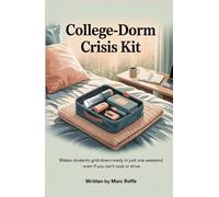 College-Dorm Crisis Kit: Makes Students Grid-Down-Ready in Just One Weekend-EVEN IF You Can’t Cook or Drive.