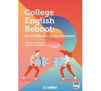 College English Reboot : Basic Skills for Communication / 大学生のための英語基礎力トレーニング