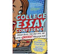 College Essay Confidence Conquer Blocks, Free Your Voice, and Write a Knockout Application Essay - Jill Margaret Shulman - New World Library - ebook (ePub) - Livre