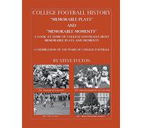 College Football "Memorable plays and Memorable moments"
