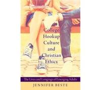 College Hookup Culture & Christian Ethic Jennifer Erin Professor Of Theology And Koch Chair Of Catholic Thought And Culture Beste, College Of Saint Benedict (Auteur)