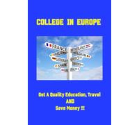 COLLEGE IN EUROPE: Get a Quality Education, Travel AND Save Money !