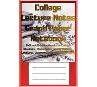 College Lecture Notes Graph Paper Notebook: 6x9 Inch Grid Notebook for College Students, Class Notes, Study Planning, Lectures, Diagrams and Daily School Work